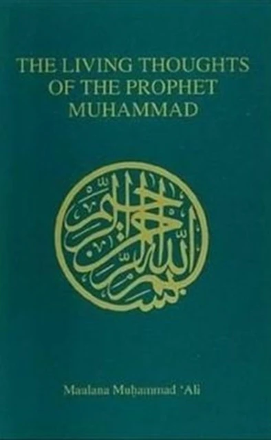 Living Thoughts of the Prophet Muhammad by Maulana Muhammad Ali