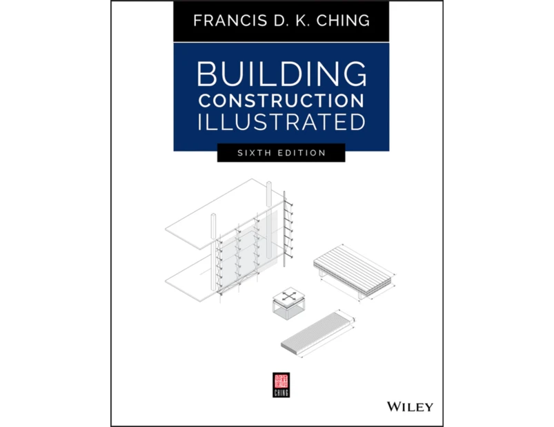 Building Construction Illustrated by Ching & Francis D. K. University of Washington & Seattle & WA