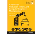 Automation Production Systems and ComputerIntegrated Manufacturing Global Edition by Mikell Groover