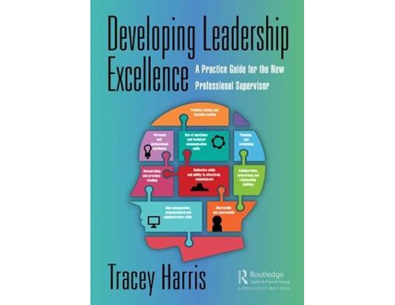 Developing Leadership Excellence : A Practice Guide for the New Professional Supervisor