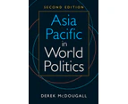 Asia Pacific in World Politics by Derek McDougall