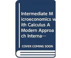 Intermediate Microeconomics with Calculus A Modern Approach International Student Edition  Workouts in Intermediate Microeconomics for Intermediate Microe
