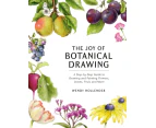 The Joy of Botanical Drawing by Wendy Hollender