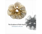 The Sculpture of Ruth Asawa Second Edition