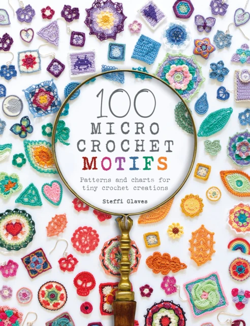 100 Micro Crochet Motifs by Steffi Author Glaves