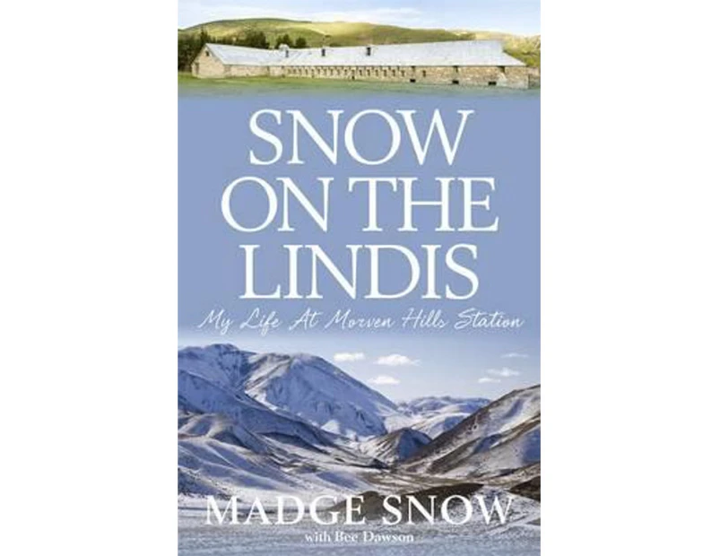 Snow On the Lindis : My Life At Morven Hills Station