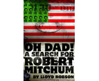 Oh Dad, a Search for  Robert Mitchum