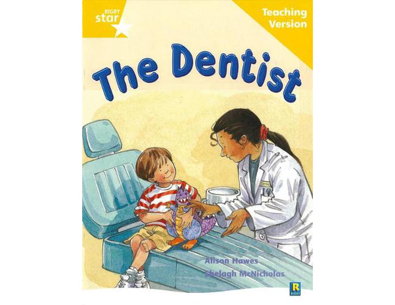 Rigby Star Guided Reading Yellow Level: The Dentist Teaching Version