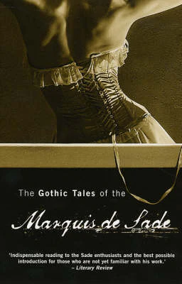 Gothic Tales of the Marquis de Sade by Sade de Marquis