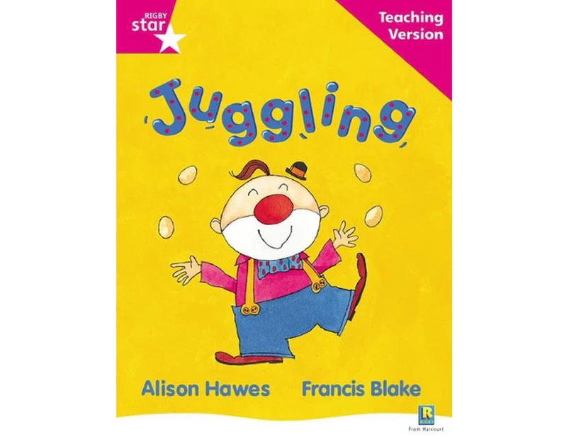 Rigby Star Guided Reading Pink Level: Juggling Teaching Version