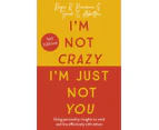 Im Not Crazy Im Just Not You by Sarah C. Albritton