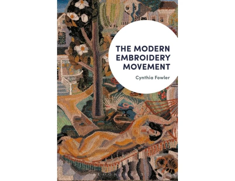 The Modern Embroidery Movement by Fowler & Cynthia Professor of Art & Emmanuel College Boston & USA