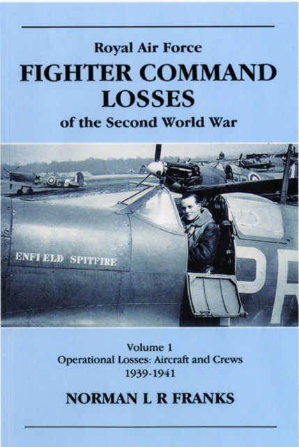 RAF Fighter Command Losses of the Second World War Vol 1 by Norman L R Franks