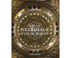 Great Pilgrimage Sites of Europe by Derry Brabbs
