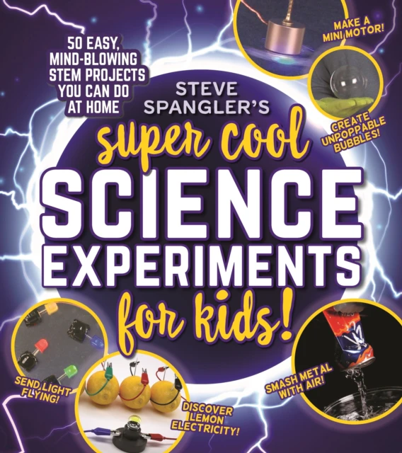 Steve Spanglers SuperCool Science Experiments for Kids by Steve Spangler