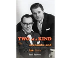 Two of a Kind  The Morecambe and Wise Story by Paul Burton