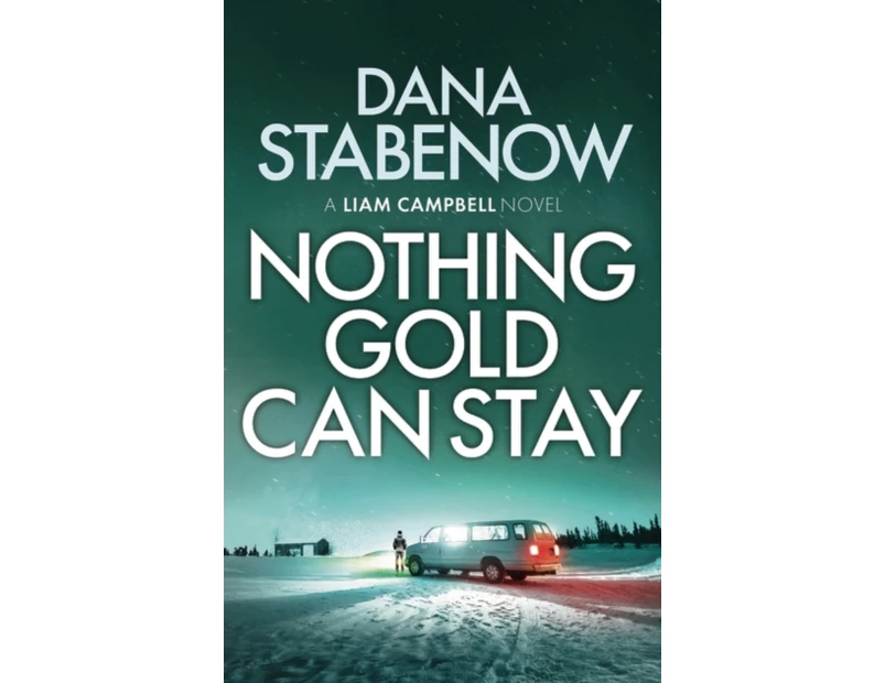 Nothing Gold Can Stay by Dana Stabenow