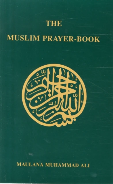 Muslim Prayer Book by Maulana Muhammad Ali