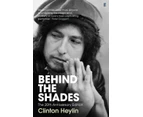 Behind the Shades by Clinton Heylin