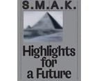 S.M.A.K. Highlights for a Future