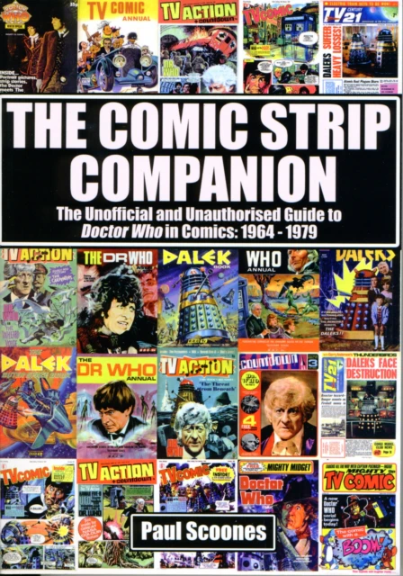 The Comic Strip Companion the Unofficial and Unauthorised Guide to Doctor Who in Comics 1964  1979 by Paul Scoones