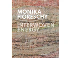 Monika Fioreschy: Interwoven Energy - Art Book