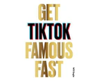 Get TikTok Famous Fast