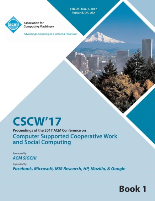 CSCW 17 Computer Supported Cooperative Work and Social Computing Vol 1 by Cscw 17 Conference Committee