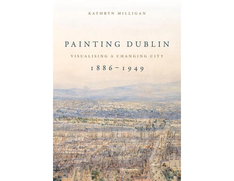 Painting Dublin, 18861949