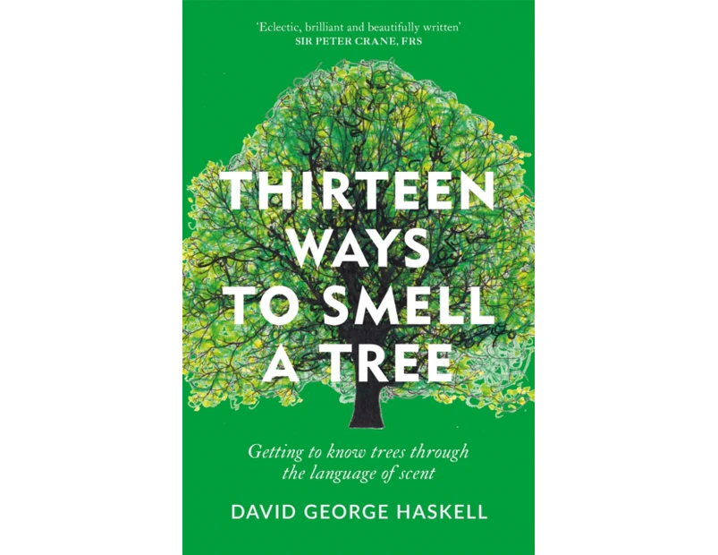 Thirteen Ways to Smell a Tree by David George Haskell
