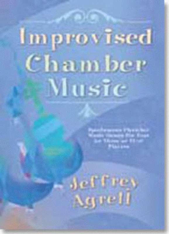 Improvised Chamber Music For 3 4 Or 5 Players Book