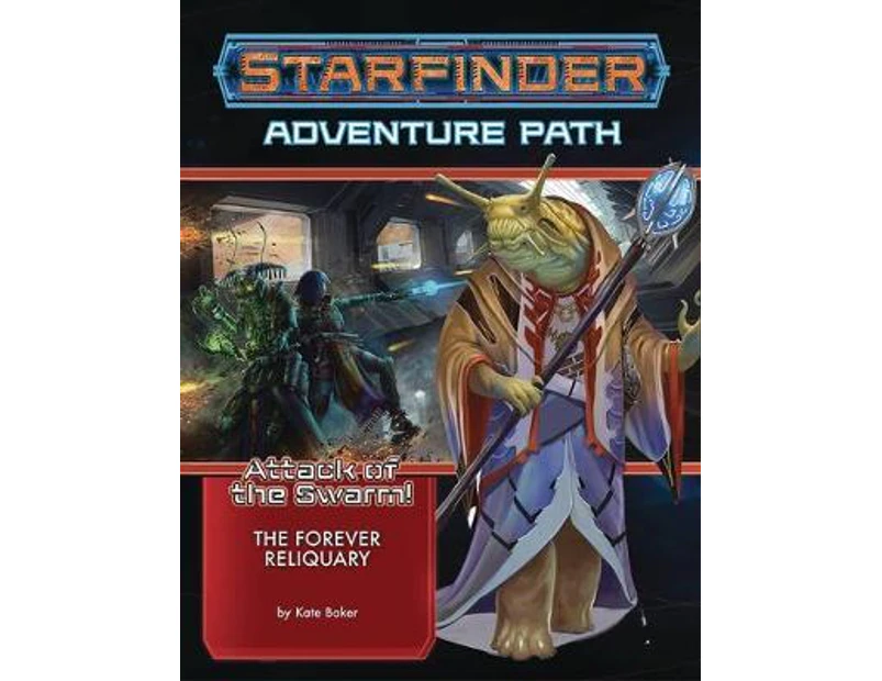 Starfinder Adventure Path The Forever Reliquary Attack of the Swarm 4 of 6 by Kate Baker