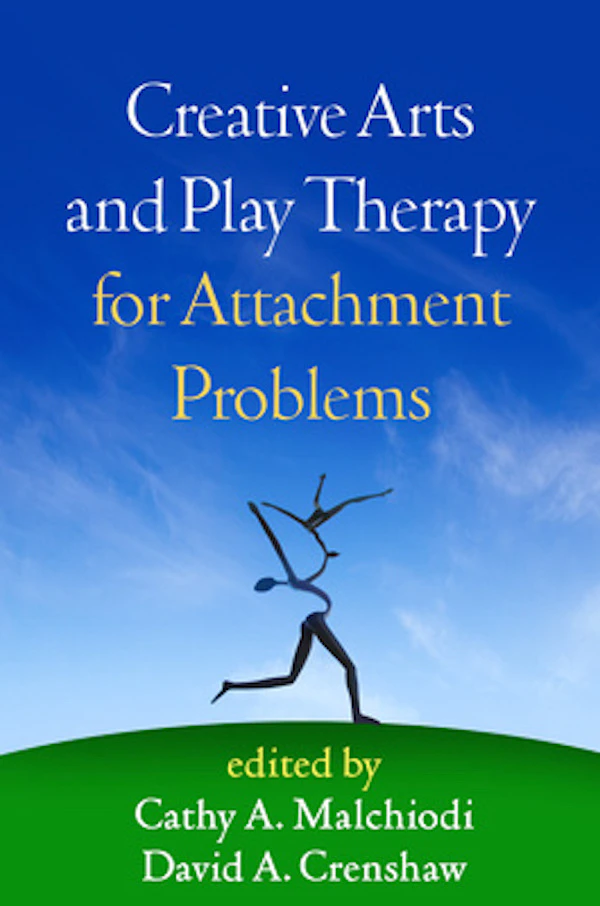 Creative Arts and Play Therapy with Attachment Problems Psychology Book