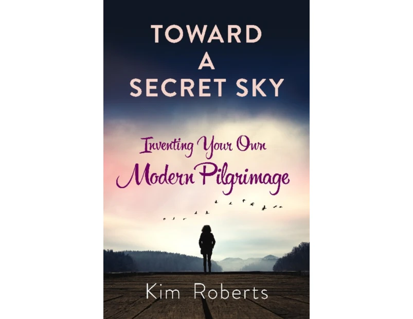 Toward a Secret Sky by Kim Roberts