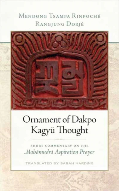 Ornament of Dakpo Kagyu Thought by Tsampa Rinpoche Mendong