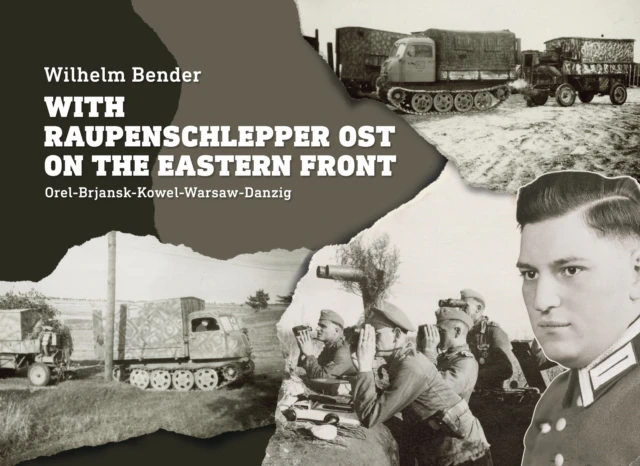 With Raupenschlepper Ost on the Eastern Front by Wilhelm Bender