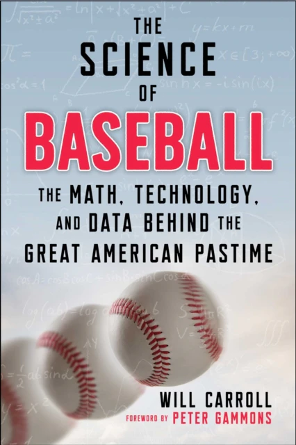 The Science of Baseball by Will Carroll