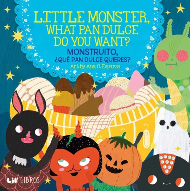 Little Monster What Pan Dulce Do You Want by Ana C. Esparza