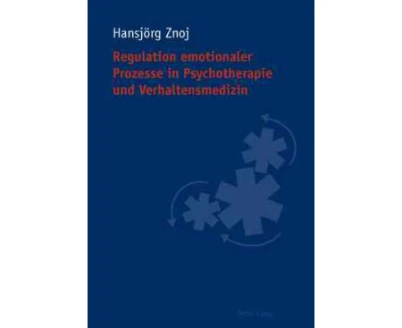 Regulation Emotionaler Prozesse in Psychotherapie Und Verhaltensmedizin - Paperback