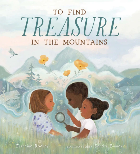 To Find Treasure in the Mountains by Francine Rockey