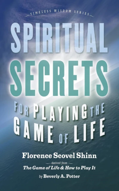 Spiritual Secrets for Playing the Game of Life by Florence Scovel Shinn