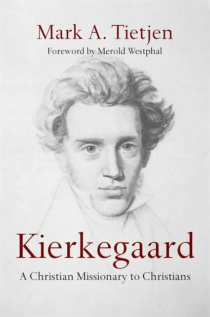 Kierkegaard  A Christian Missionary to Christians by Merold Westphal