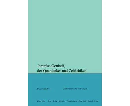 Jeremias Gotthelf, Der Querdenker Und Zeitkritiker - Paperback