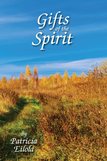 Gifts of the Spirit by Patricia Eilola