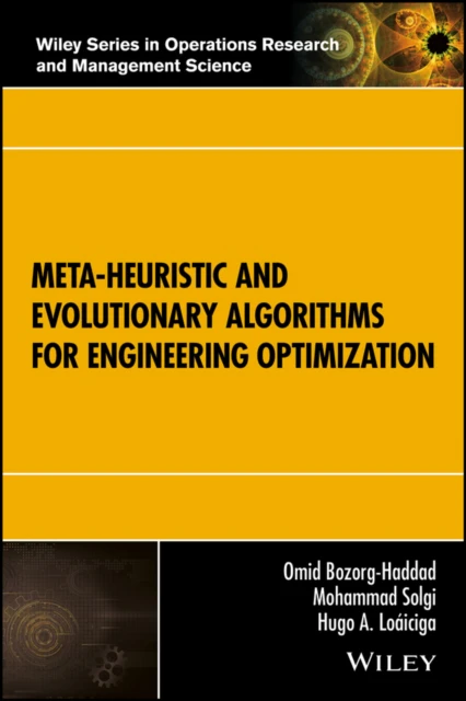 Metaheuristic and Evolutionary Algorithms for Engineering Optimization by Hugo A. Loaiciga