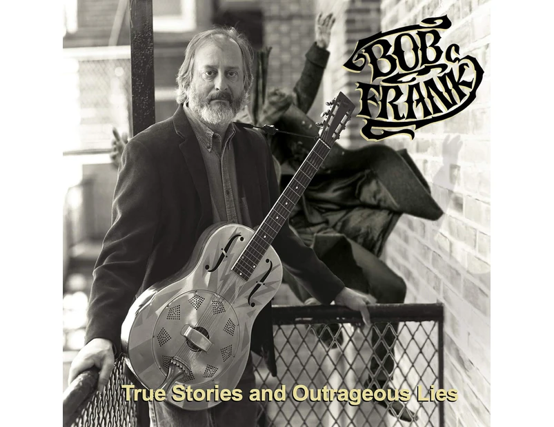 True Stories & Outrageous Lies - Bob Frank CD