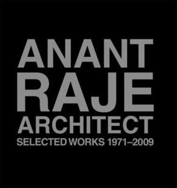 Anant Raje Architect  Selected Works 19712009 by Amita Raje