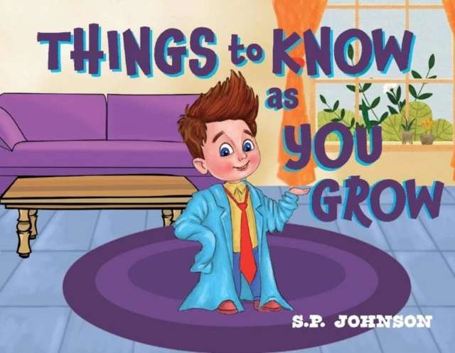 Things to Know As You Grow by S.P. Johnson