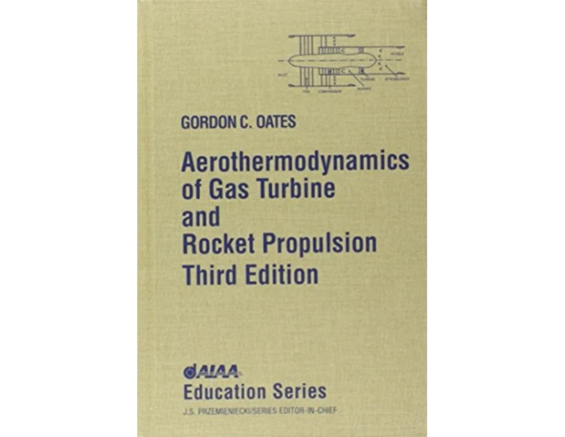 Aerothermodynamics of Gas Turbine and Rocket Propulsion by Gordon Oates