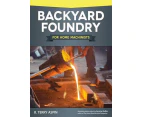Backyard Foundry for Home Machinists by B Terry Aspin